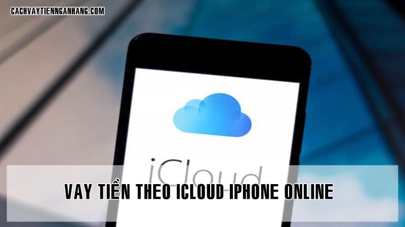Vay tien bang icloud iphone online